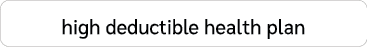 high deductible health plan