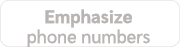 Emphasize phone numbers